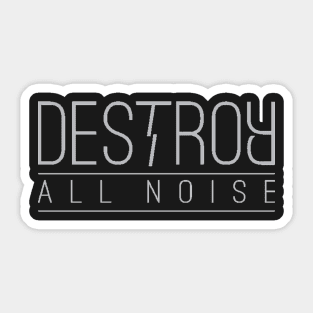 Destroy All Noise Sticker